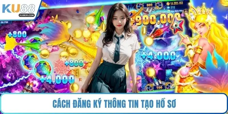 Cách đăng ký thông tin tạo hồ sơ