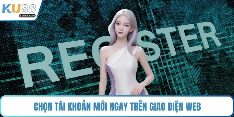 Chọn tài khoản mới ngay trên giao diện web