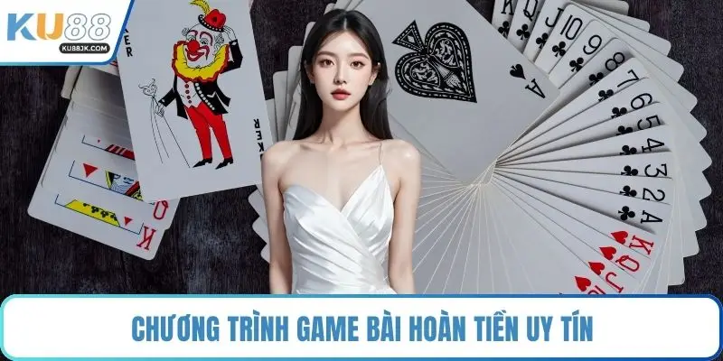 Chương trình game bài hoàn tiền uy tín
