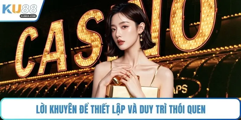Lời khuyên để thiết lập và duy trì thói quen