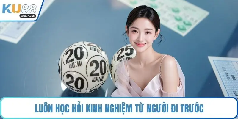 Luôn học hỏi kinh nghiệm từ người đi trước