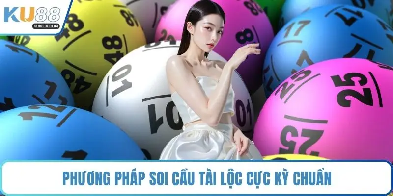 Phương pháp soi cầu tài lộc cực kỳ chuẩn