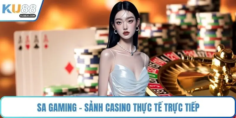 SA Gaming - Sảnh casino thực tế trực tiếp