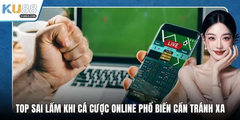 Top sai lầm khi cá cược online