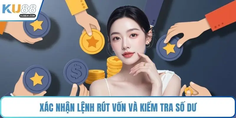 Xác nhận lệnh rút vốn và kiểm tra số dư